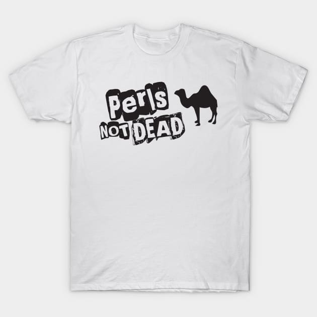 Perl's not dead T-Shirt by DankSpaghetti